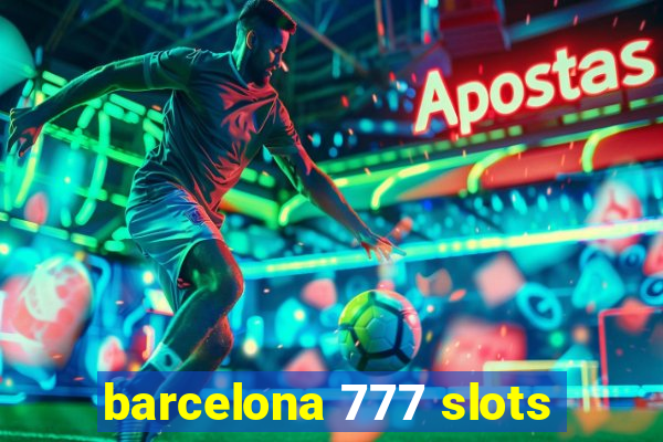barcelona 777 slots